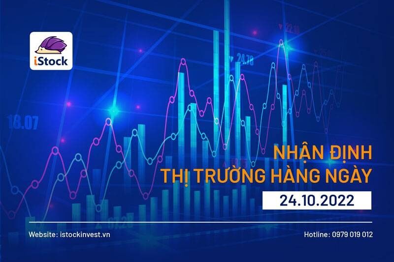 BẢN TIN CHỨNG KHOÁN SÁNG NGÀY 24/10/2022