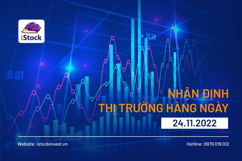 BẢN TIN CHỨNG KHOÁN SÁNG NGÀY 24/11/2022